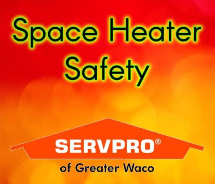 Space Heater Safety text with the SERVPRO of Greater Waco Logo