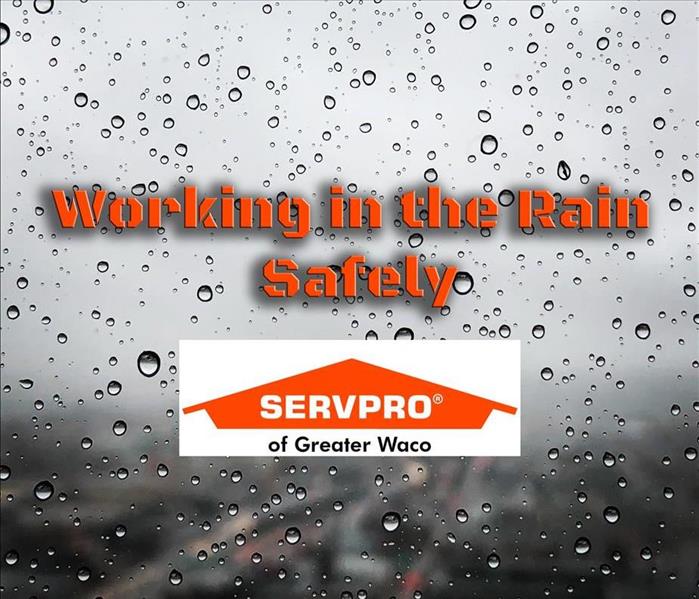 Rain with the text "working in the rain safely" and the SERVPRO of Greater Waco Logo